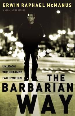 Cover of The Barbarian Way - unleash the untamed faith within